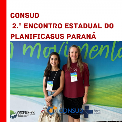  Ivone Faust Sponchiado  e a tutora do PlanificaSUS no consórcio  Natalia  Dalla Vosta Becker  participam do 2.° Encontr